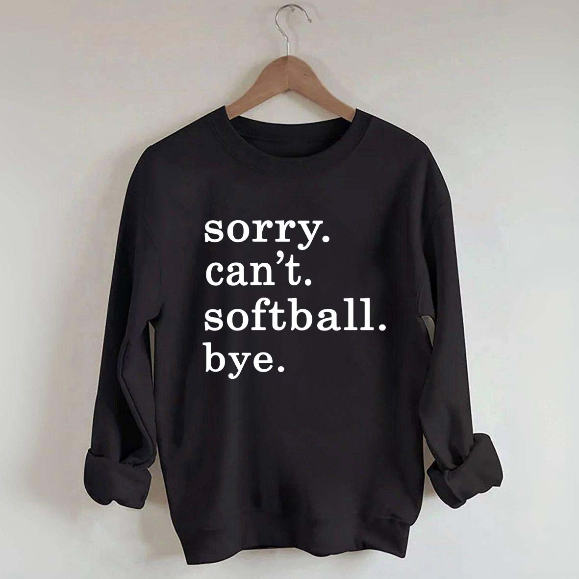 Sorry Can't Softball Bye Sweatshirt