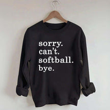Sorry Can't Softball Bye Sweatshirt