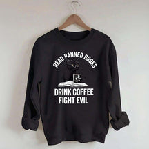 Read Books Drink Coffee Fight Evil Sweatshirt