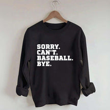 Sorry Can't Baseball Bye Mom Sweatshirt
