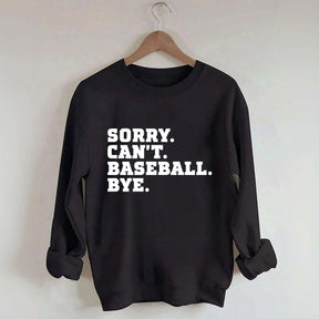 Sorry Can't Baseball Bye Mom Sweatshirt