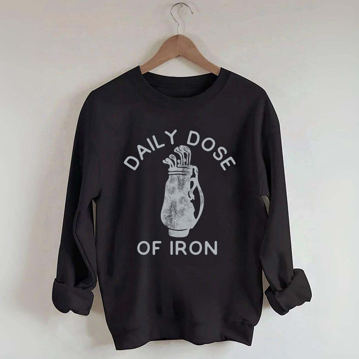 Daily Dose of Iron Golf Sweatshirt