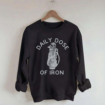 Daily Dose of Iron Golf Sweatshirt