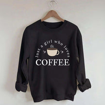 Funny Just A Girl Who Loves Coffee Sweatshirt