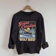Stupid Canadian Wolf Bird Sweatshirt