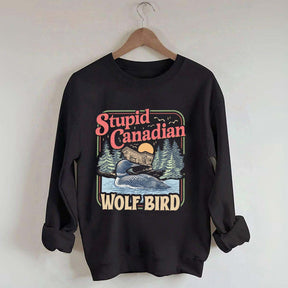 Stupid Canadian Wolf Bird Sweatshirt