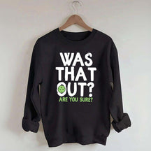 Pickleball Was That Out Sweatshirt