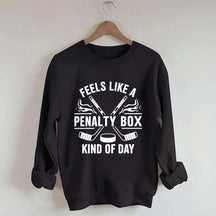 Hockey Fan Feels Like A Penalty Box Kind Of Day Sweatshirt