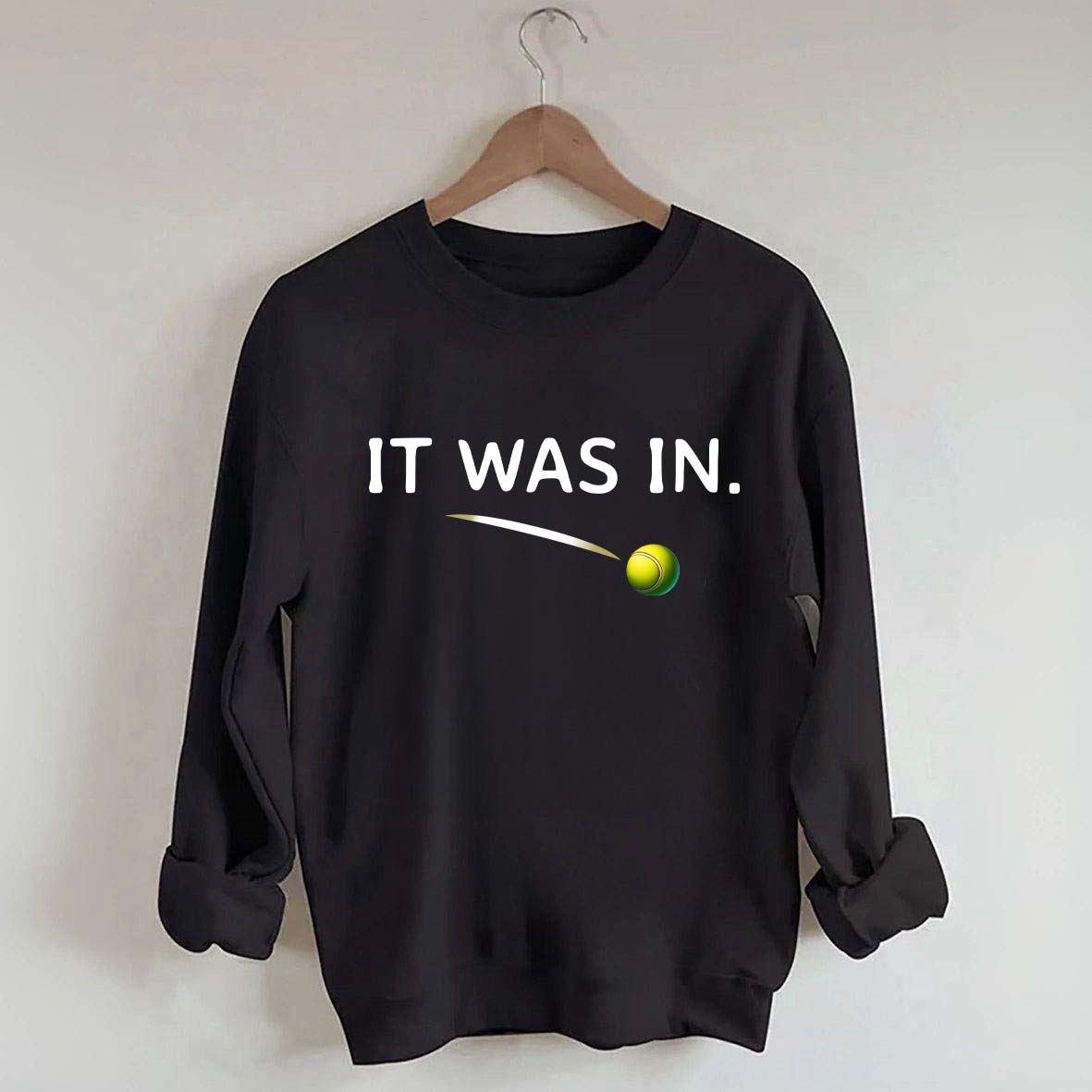 It Was In Funny Tennis Sweatshirt
