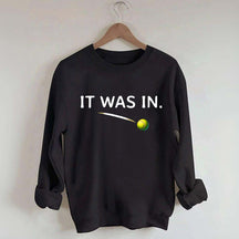 It Was In Funny Tennis Sweatshirt