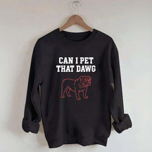 Can I Pet That Dawg Comfort Colors Sweatshirt