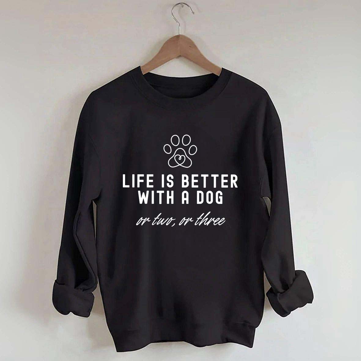 Life Is Better With A Dog Pet Owner Sweatshirt