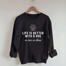 Life Is Better With A Dog Pet Owner Sweatshirt