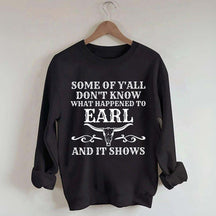 Some Of Y'All Don't Know What Happened To Earl And It Shows Sweatshirt