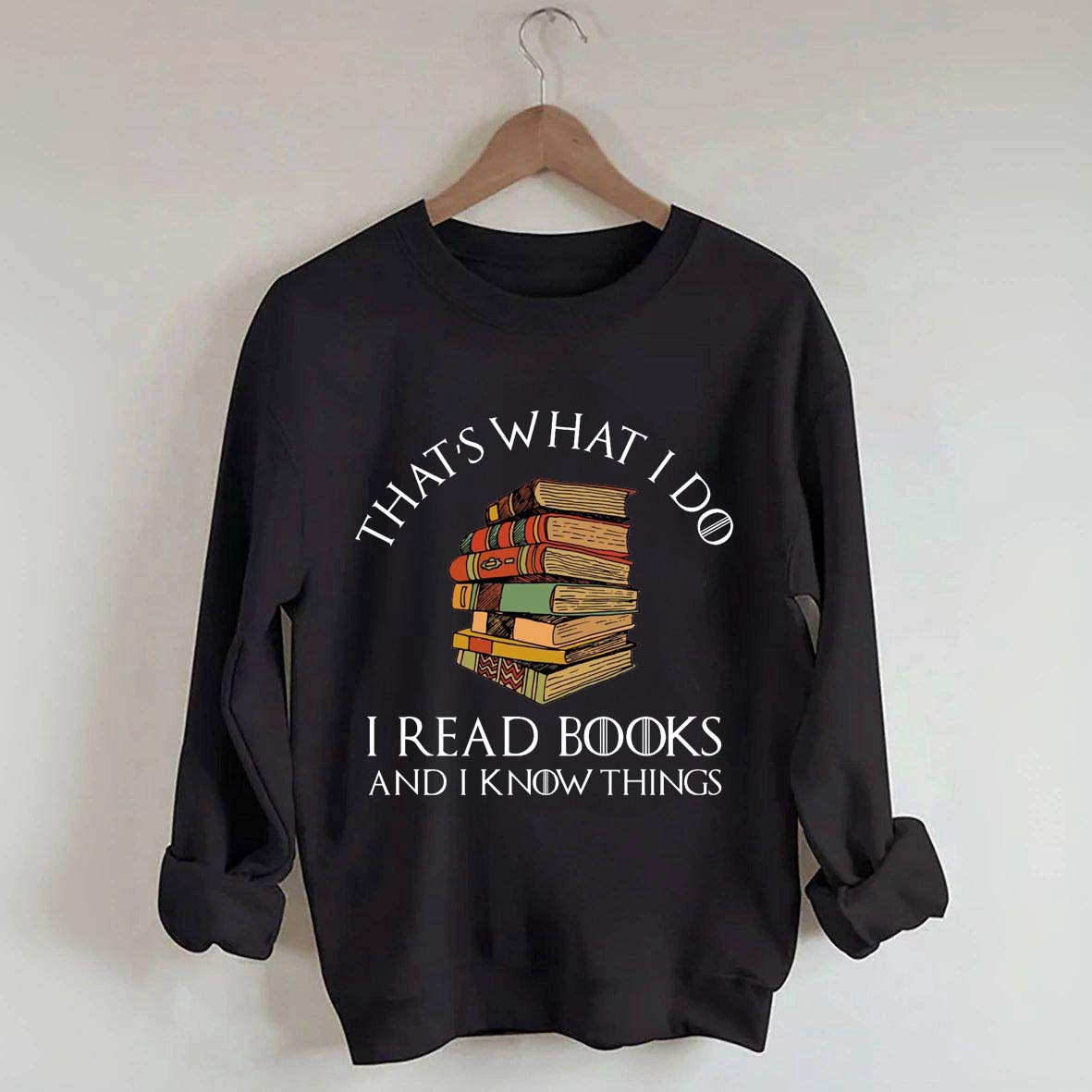 Retro That's What I Do I Read Books And I Know Things Sweatshirt