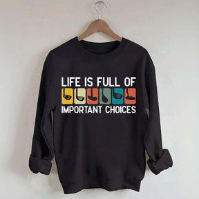 Life Is Full Of Important Choices Golf Sweatshirt