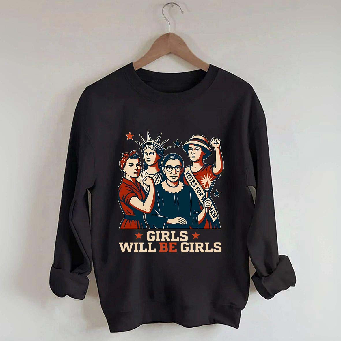 Girls Will be Girls Patriotic Feminist Sweatshirt
