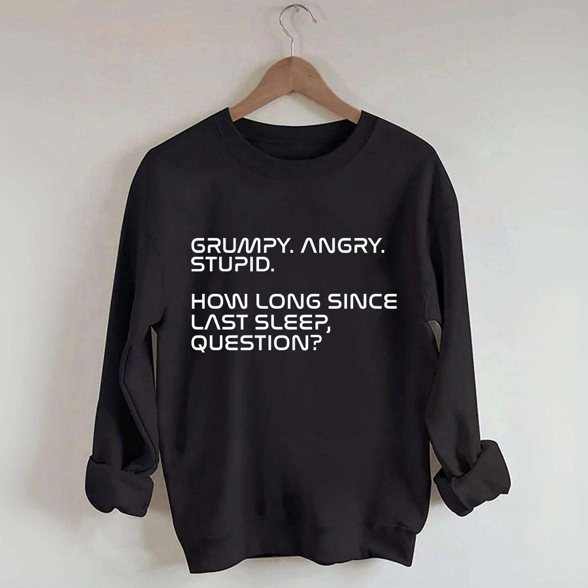 Grumpy Angry Stupid Sweatshirt