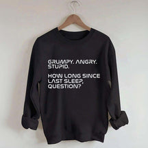 Grumpy Angry Stupid Sweatshirt