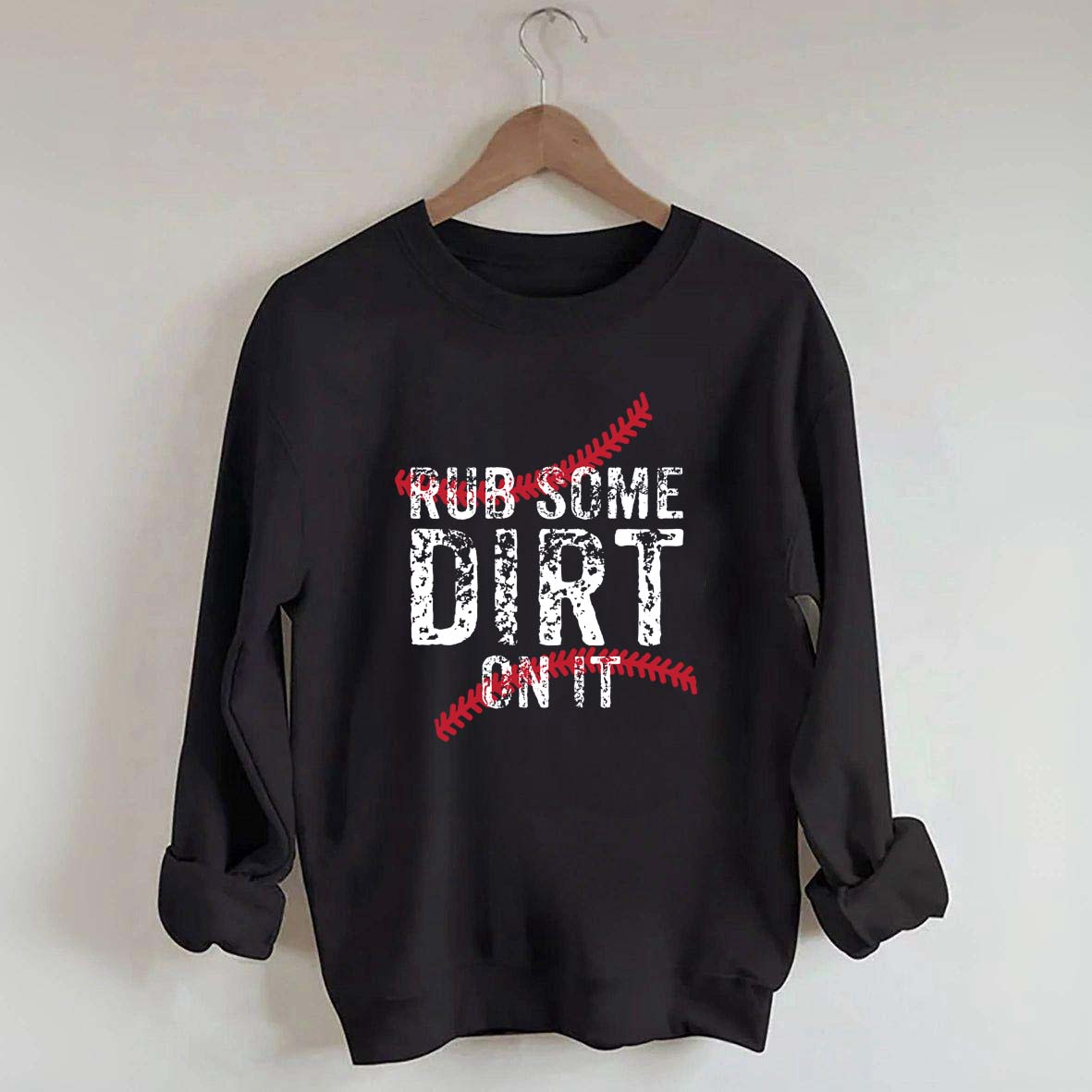 Baseball Rub Some Dirt On It Sweatshirt