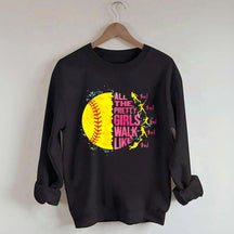 All The Pretty Girls Walk Like This Softball Sweatshirt