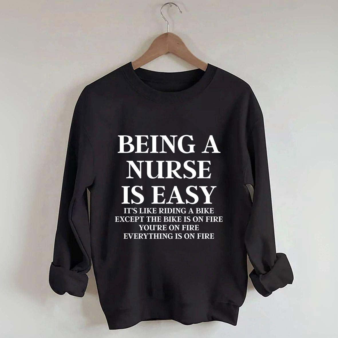 Being A Nurse Is Easy Sweatshirt
