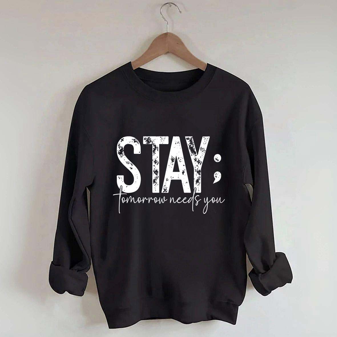 Stay Tomorrow Needs You Sweatshirt