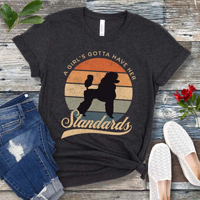 Girl's Gotta Have Standards T-Shirt