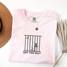 Got Too Silly Sarcasm T-Shirt