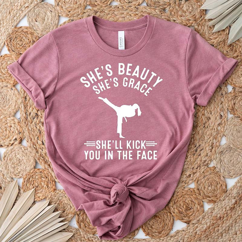 She's Beauty She's Grace She'll Kick You In The Face T-Shirt