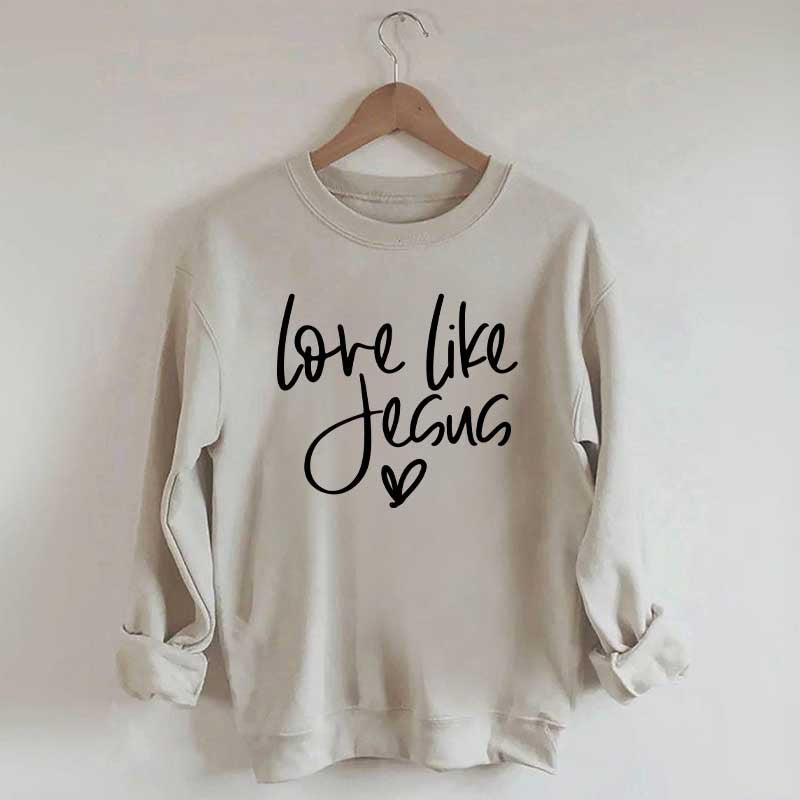 Love Like Jesus Sweatshirt