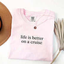 Life is Better on a Cruise T-Shirt