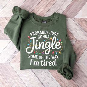 Cute Probably Just Gonna Jingle Some Of The Way I'm Tired Xmas Sweatshirt