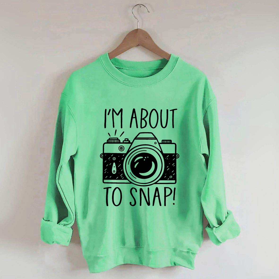 I'm About to Snap Photography Sweatshirt