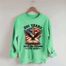 Faith And Freedom 250 Years Sweatshirt