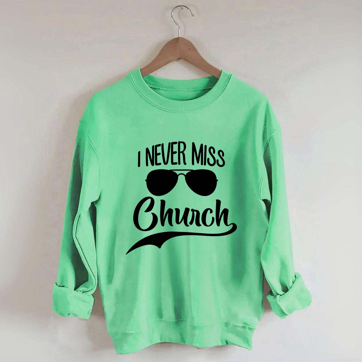 Funny I Never Miss Church Sweatshirt
