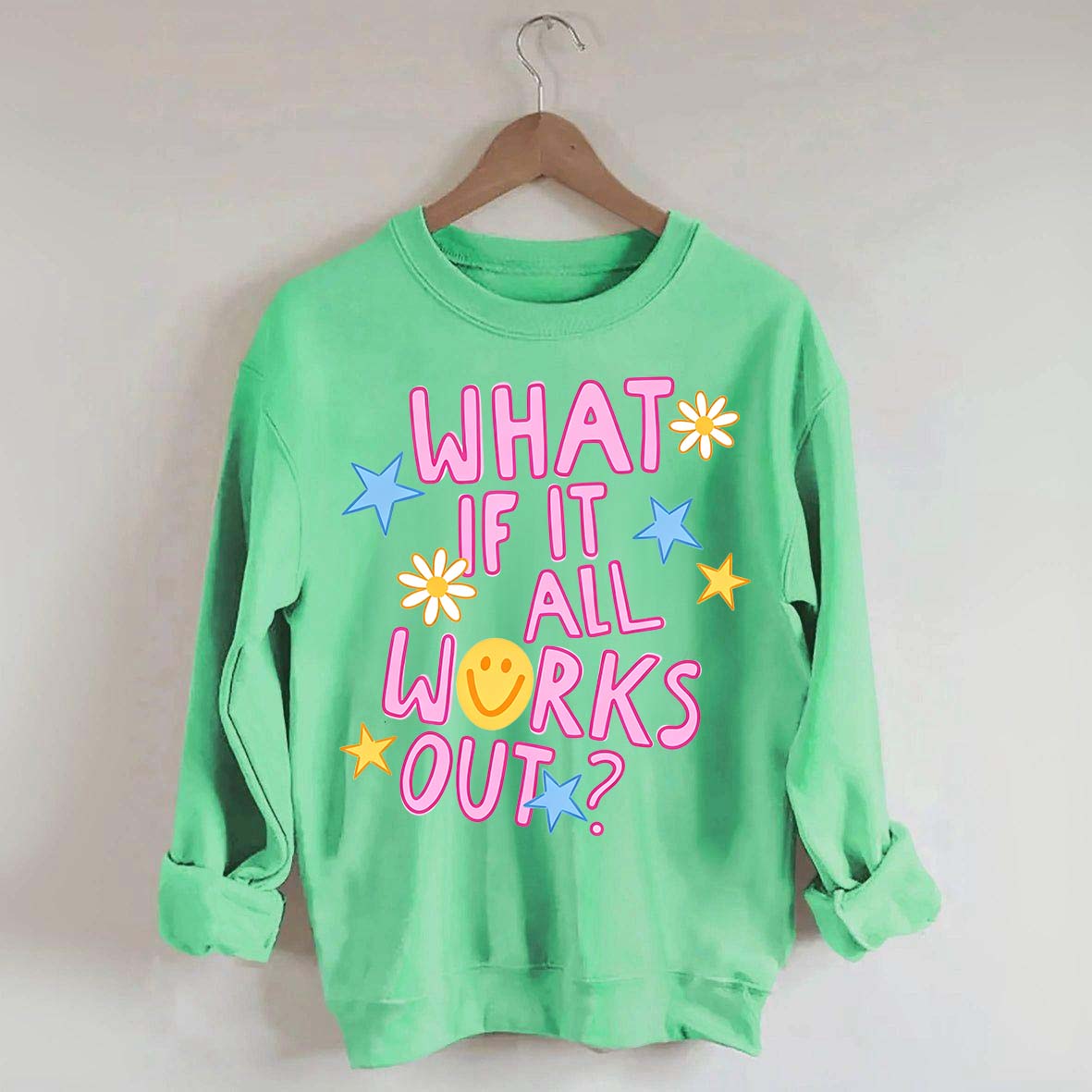 What If It All Works Out Sweatshirt