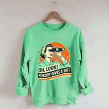 Oh Look Nobady Gives A Shit Sweatshirt