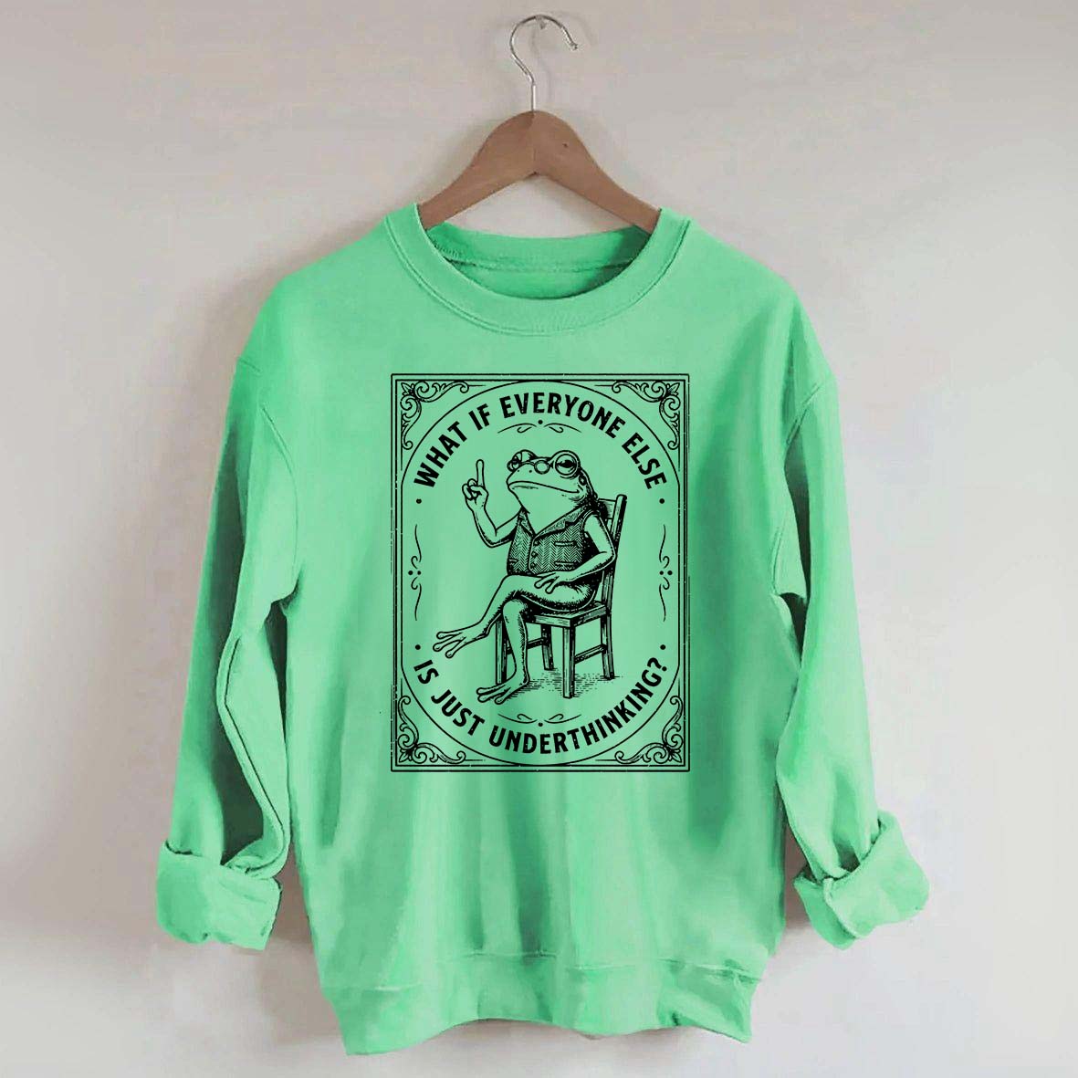What If Everyone Else Is Just Underthinking Sweatshirt