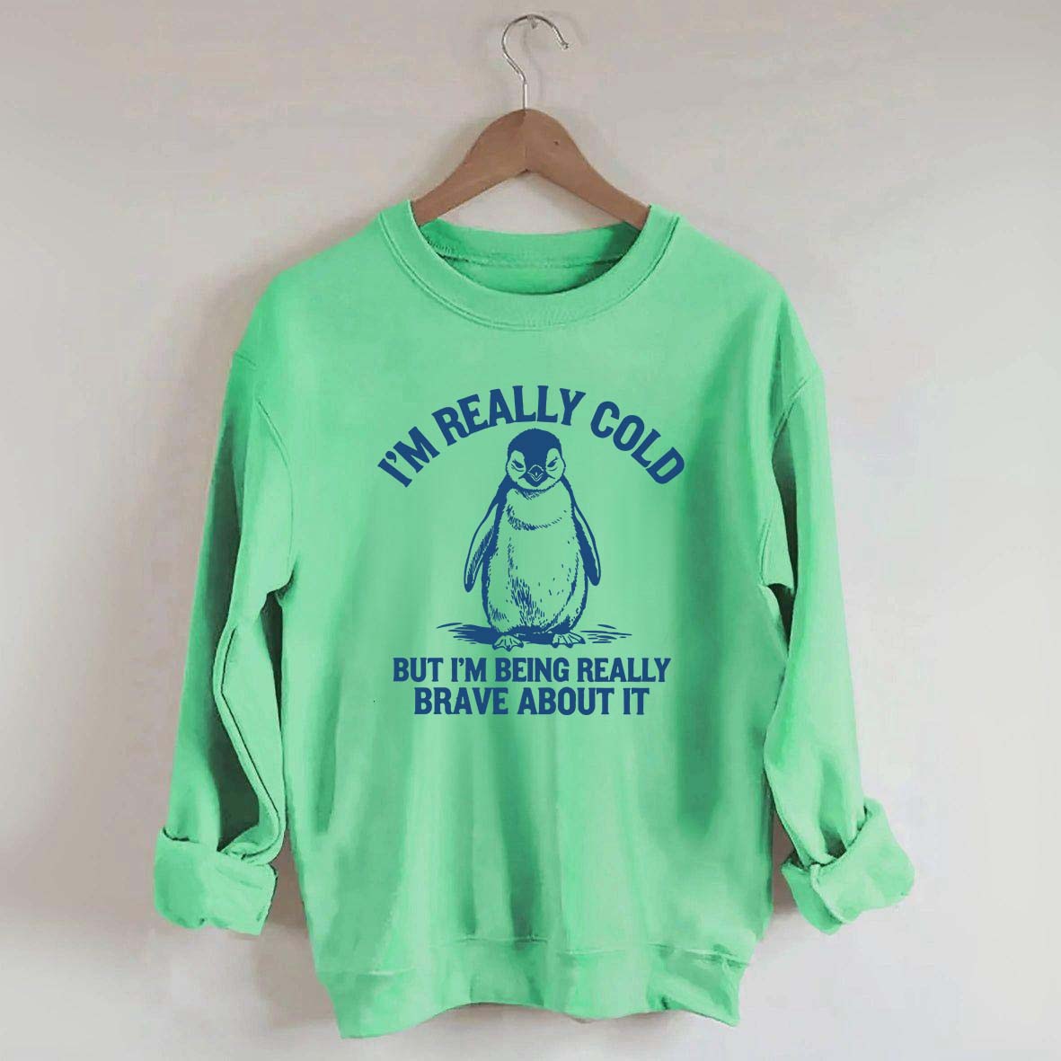 I'm Really Cold But I'm Being Really Brave About It Sweatshirt
