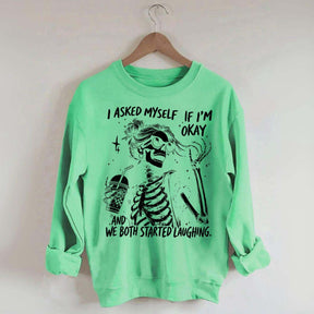I Asked Myself If I'm Okay Skeleton Mental Health Sweatshirt