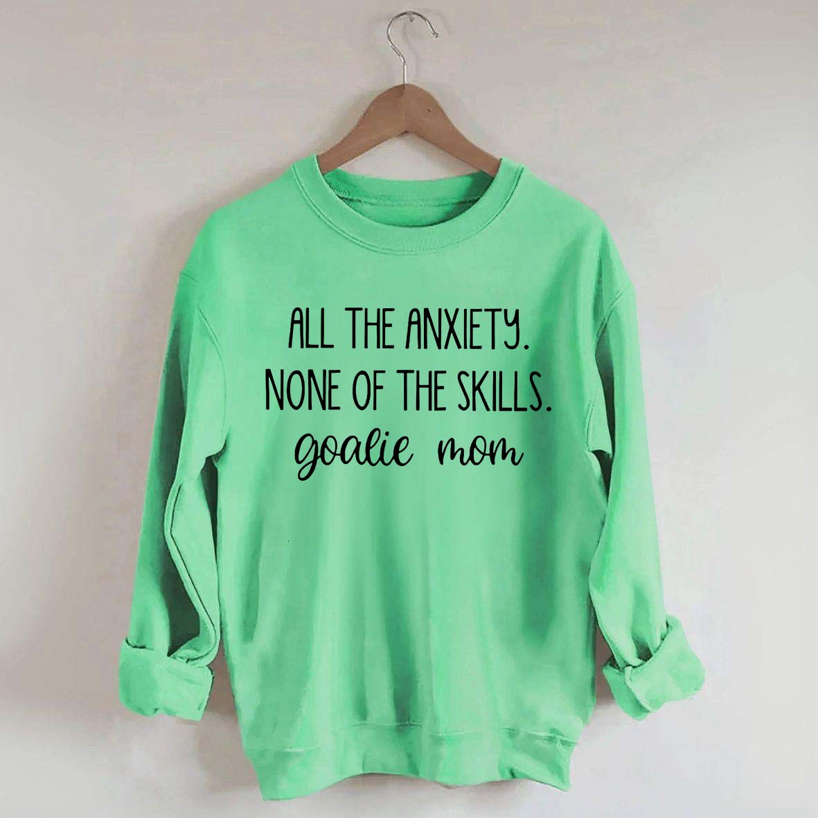 All The Anciety None Of The Skills Goalie Mom Hockey Sweatshirt