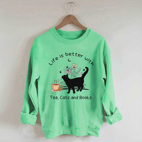 Life is Better With Tea Cats and Books Sweatshirt