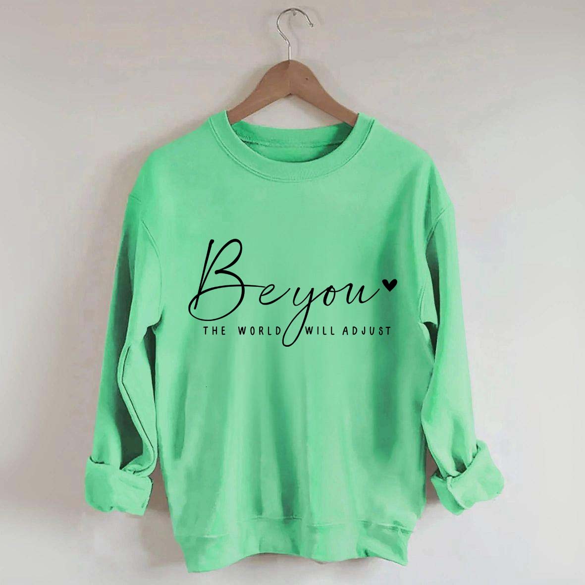Be You The World Will Adjust Inspirational Sweatshirt