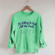 It's Okay To Feel All The Feels Mental Health Sweatshirt