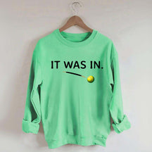 It Was In Funny Tennis Sweatshirt