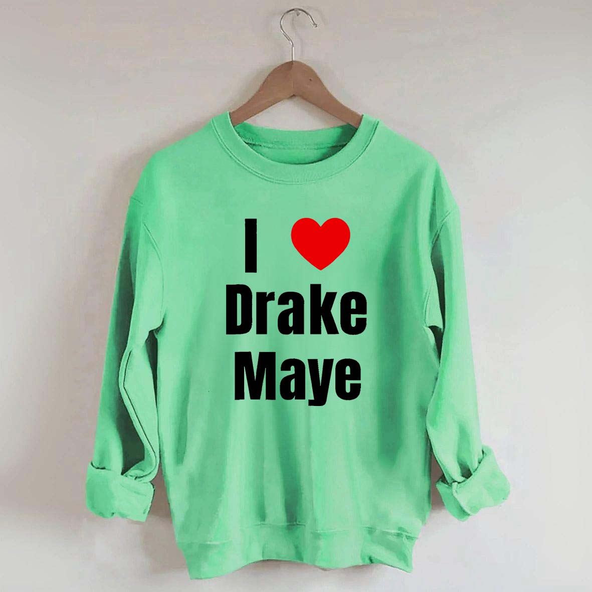 I Love Drake Maye Sweatshirt
