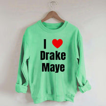 I Love Drake Maye Sweatshirt