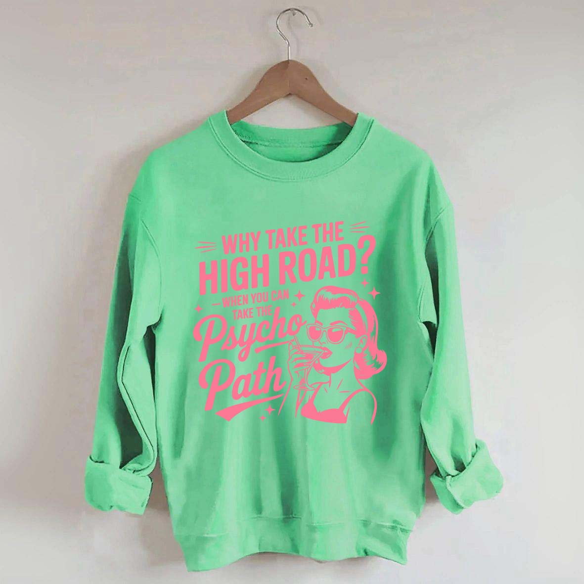 Why Take The High Road When You Can Take The Psycho Path Sweatshirt