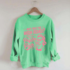 Why Take The High Road When You Can Take The Psycho Path Sweatshirt